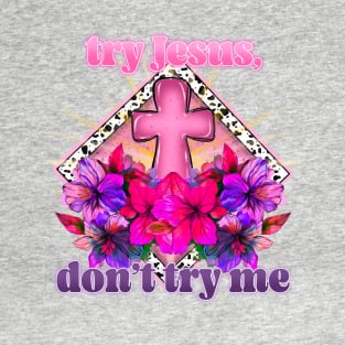 Try jesus T-Shirt